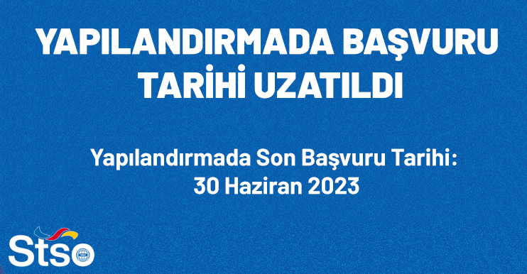 Yapılandırma Başvuru Tarihi Uzatıldı.
