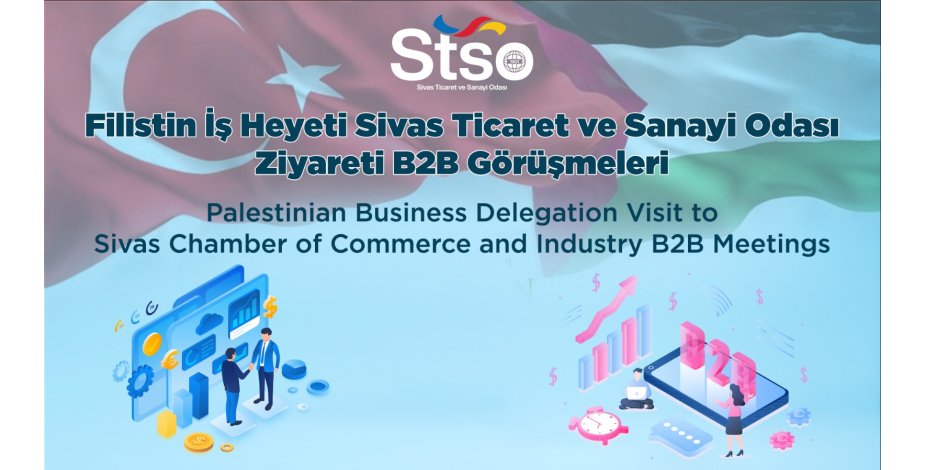 Filistin İş Heyeti ve Sivas TSO B2B Görüşmeleri 
