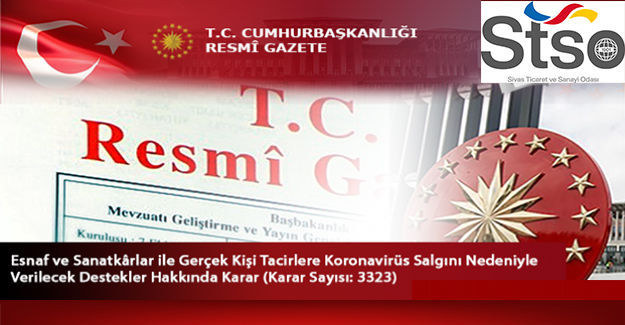 Koronavirüs Salgını Nedeniyle Esnaf ve Sanatkarlar ile Gerçek Kişi Tacirlere Verilecek Destekler Hakkında Duyuru