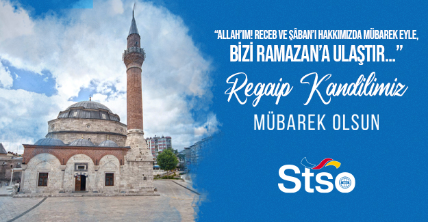 Sivas TSO Meclis Başkanı Osman Yıldırım ve Sivas TSO Yönetim Kurulu Başkanı Zeki Özdemir, Regaip Kandili dolayısıyla bir mesaj yayımladı