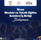 Sivas Mesleki ve Teknik Eğitim Sektörel İş Birliği Buluşması